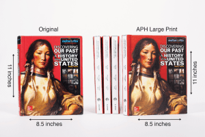 Original size of textbook next to same size, multi volume APH Large Print. dimensions for both are listed as 8.5X11 inches