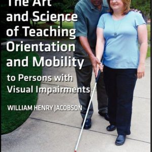 The Art and Science of Teaching Orientation and Mobility to Persons with Visual Impairments(Print)