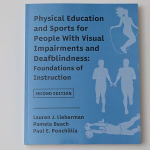 A copy of Physical Education and Sports for People With Visual Impairments and Deafblindness: Foundations of Instruction on a white background. In a lighter blue shade are silhouette figures participating in sports including jump rope and relay racing.