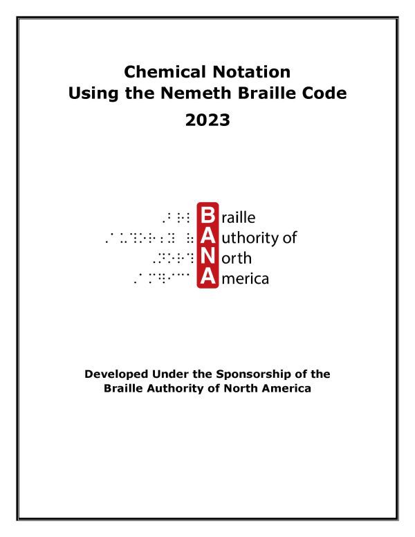 Cover of Chemical Notation Using the Nemeth Braille Code, 2023. In the middle of the page is the BANA logo. At the bottom is a note that reads, "Developed Under the Sponsorship of the Braille Authority of North America."