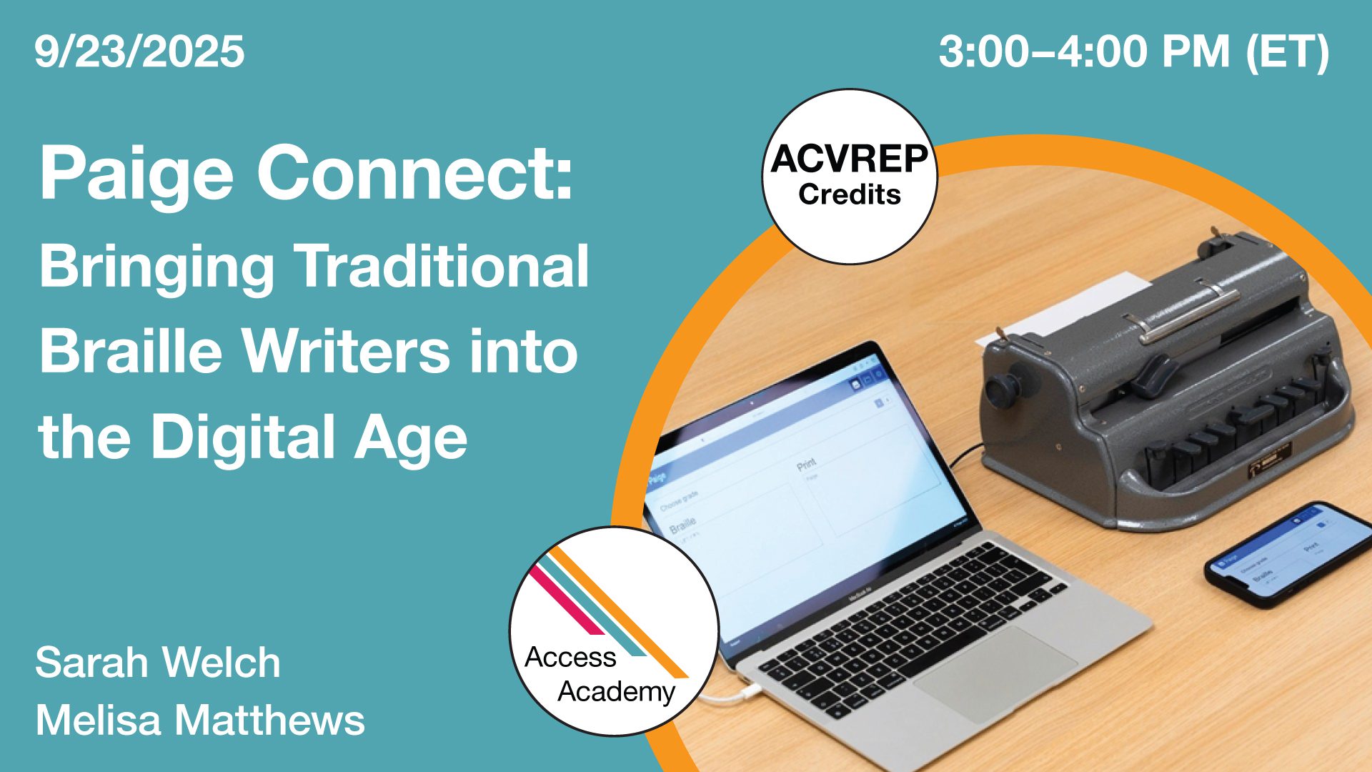 Access Academy webinar banner with logo. A cropped photo shows laptop computer next to a traditional braille writer. Text reads: 9/23/2025, Paige Connect: Bringing Traditional Braille Writers into the Digital Age, Sarah Welch & Melisa Matthews. 3-4:00pm (ET)