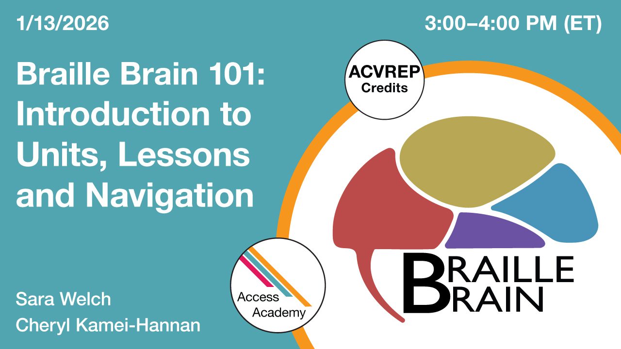 Access Academy webinar banner with logo. A cropped photo shows the Braille Brain logo. Text reads: 1/13/2026, Braille Brain 101: Introduction to Units, Lessons and Navigation, Sarah Welch & Cheryl Kamei-Hannan. 3pm (ET)