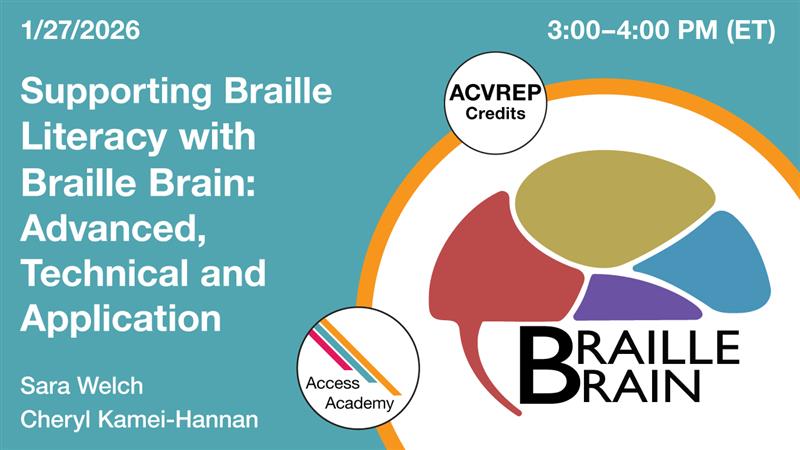 Access Academy webinar banner with logo. A cropped photo shows the Braille Brain logo. Text reads: 1/27/2026, Supporting Braille Literacy with Braille Brain: Advanced, Technical, & Application, Sarah Welch & Cheryl Kamei-Hannan. 3pm (ET).