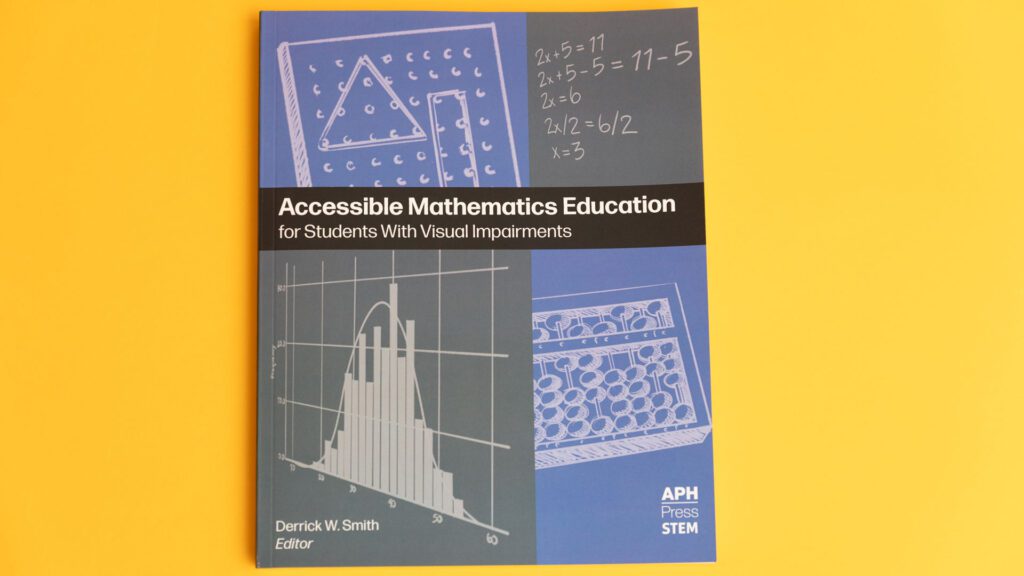 The front of Accessible Math laying on a yellow background. The cover is gray and blue and features line drawings of math tools and graphs. It includes the title, the editor 