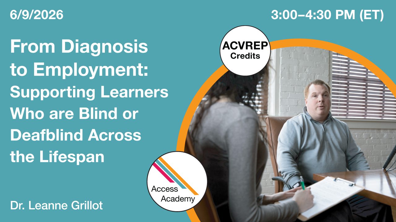 A blue graphic reads "From Diagnosis to Employment: Supporting Learners who are Blind or Deafblind Across the Lifespan"
