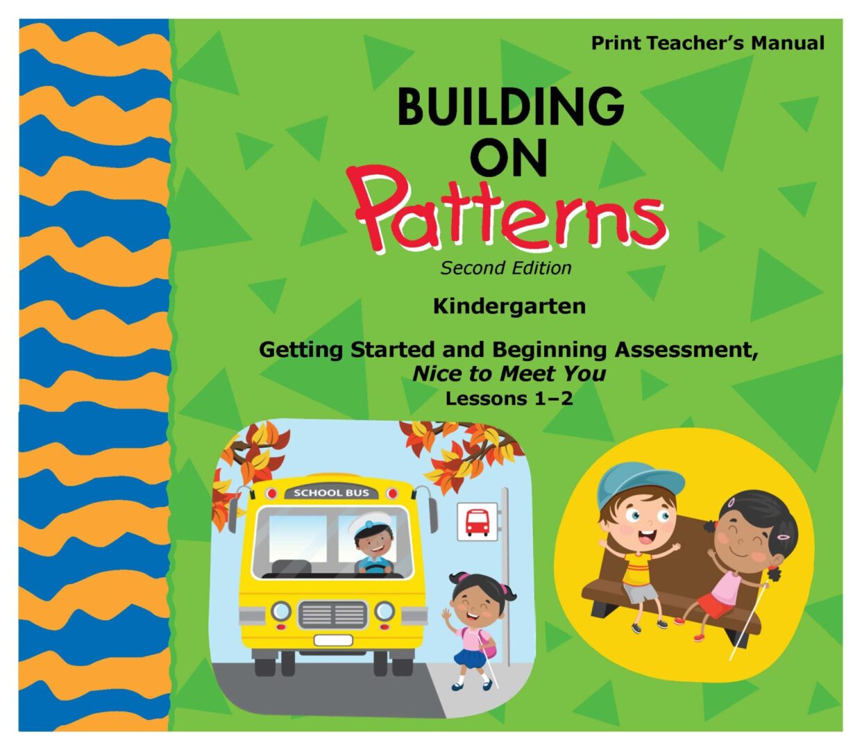 BOP K Braille Teacher Kit The green Building on Patterns: Kindergarten assessment cover. It reads, "Getting Started and Beginning Assessment, Nice to Meet You, Lessons 1-2