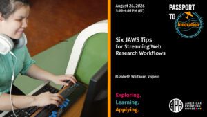On the left side of the image is a girl working on a computer. To the right, there is text that reads "Six JAWS Tips for Streaming Web Research Workflows" alongside the APH logo and Passport to Innovation logo.